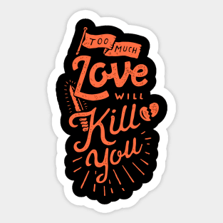 Queen - Too Much Love Will Kill You Sticker